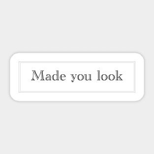 Made you look Sticker